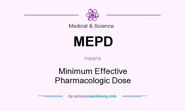 What does MEPD mean? It stands for Minimum Effective Pharmacologic Dose