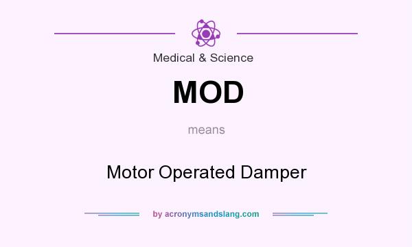 What does MOD mean? It stands for Motor Operated Damper