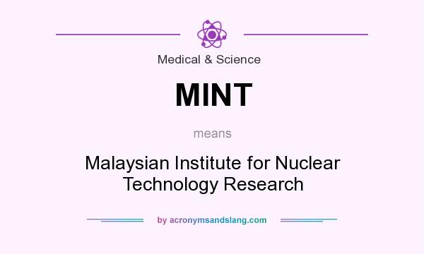 What does MINT mean? It stands for Malaysian Institute for Nuclear Technology Research
