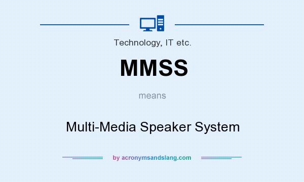 What does MMSS mean? It stands for Multi-Media Speaker System