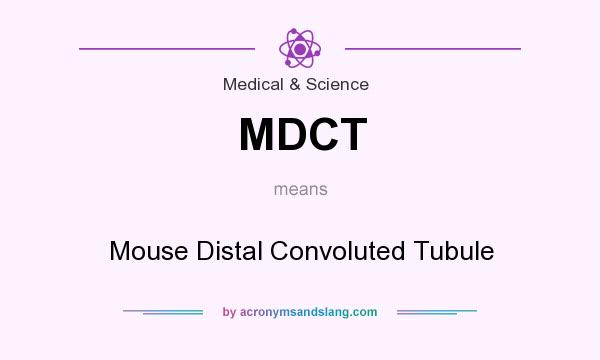 What does MDCT mean? It stands for Mouse Distal Convoluted Tubule