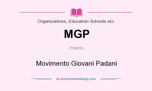 What does MGP mean? It stands for Movimento Giovani Padani