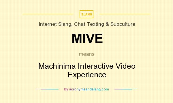 What does MIVE mean? It stands for Machinima Interactive Video Experience