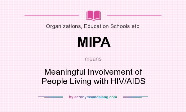 What does MIPA mean? It stands for Meaningful Involvement of People Living with HIV/AIDS