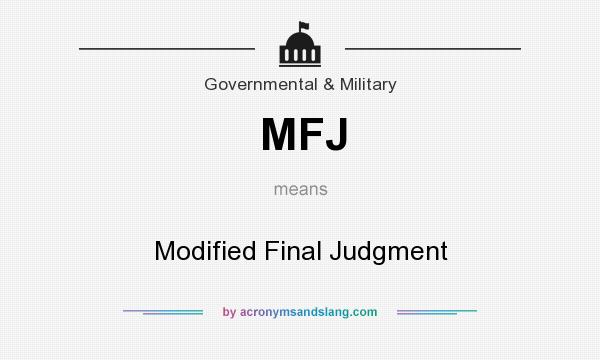 What does MFJ mean? It stands for Modified Final Judgment