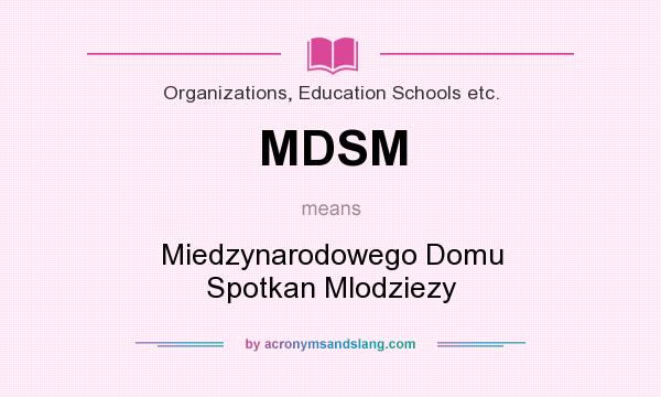 What does MDSM mean? It stands for Miedzynarodowego Domu Spotkan Mlodziezy