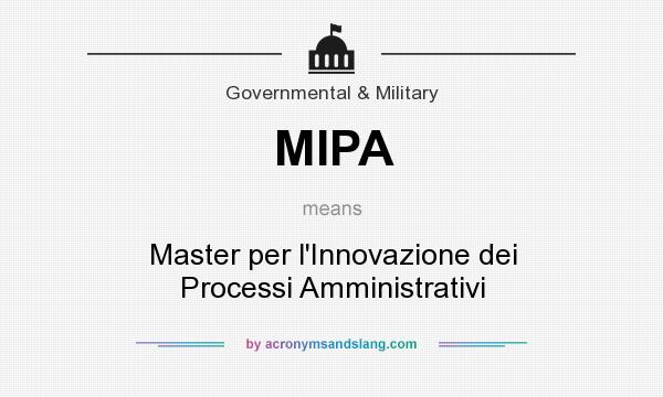 What does MIPA mean? It stands for Master per l`Innovazione dei Processi Amministrativi