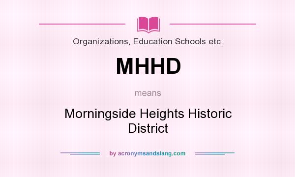 What does MHHD mean? It stands for Morningside Heights Historic District