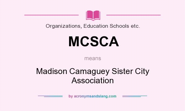 What does MCSCA mean? It stands for Madison Camaguey Sister City Association