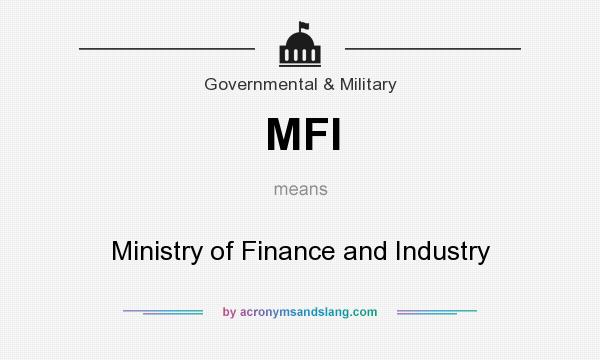What does MFI mean? It stands for Ministry of Finance and Industry