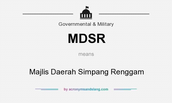 What does MDSR mean? It stands for Majlis Daerah Simpang Renggam