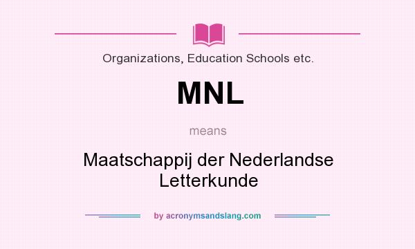 What does MNL mean? It stands for Maatschappij der Nederlandse Letterkunde