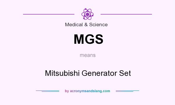 What does MGS mean? It stands for Mitsubishi Generator Set