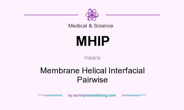 What does MHIP mean? It stands for Membrane Helical Interfacial Pairwise