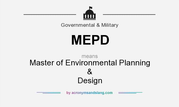What does MEPD mean? It stands for Master of Environmental Planning & Design