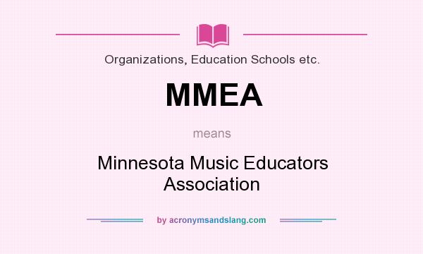 What does MMEA mean? It stands for Minnesota Music Educators Association