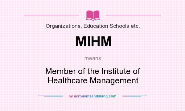 What does MIHM mean? It stands for Member of the Institute of Healthcare Management