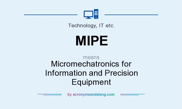 What does MIPE mean? It stands for Micromechatronics for Information and Precision Equipment