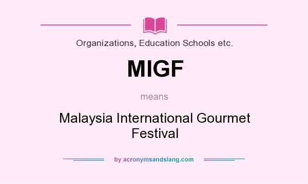 What does MIGF mean? It stands for Malaysia International Gourmet Festival