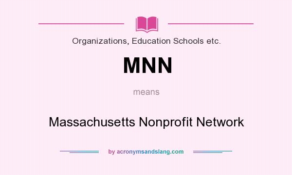 What does MNN mean? It stands for Massachusetts Nonprofit Network