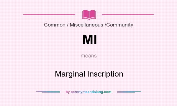 What does MI mean? It stands for Marginal Inscription