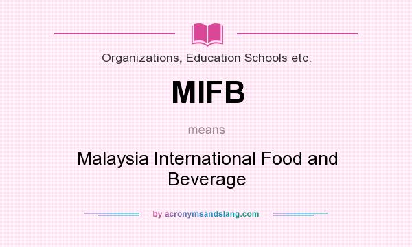 What does MIFB mean? It stands for Malaysia International Food and Beverage