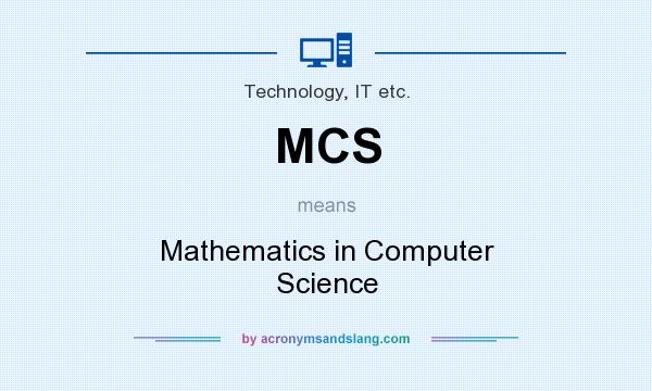 What does MCS mean? It stands for Mathematics in Computer Science