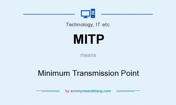 What does MITP mean? It stands for Minimum Transmission Point