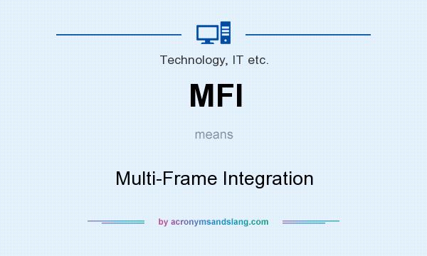 What does MFI mean? It stands for Multi-Frame Integration