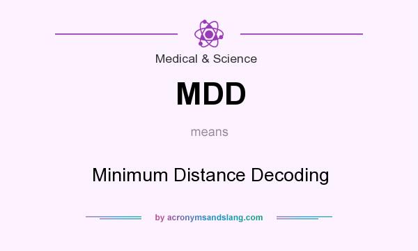What does MDD mean? It stands for Minimum Distance Decoding