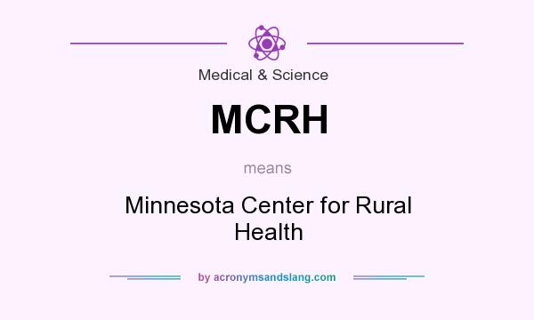 What does MCRH mean? It stands for Minnesota Center for Rural Health
