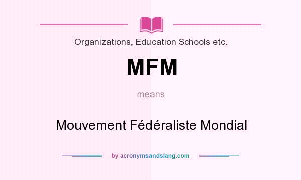 What does MFM mean? It stands for Mouvement Fédéraliste Mondial