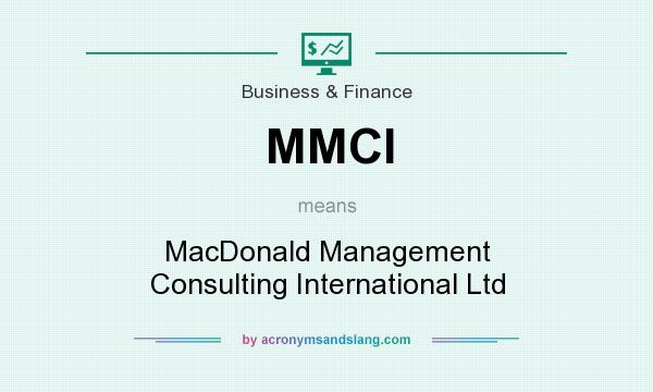 What does MMCI mean? It stands for MacDonald Management Consulting International Ltd