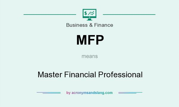 What does MFP mean? It stands for Master Financial Professional