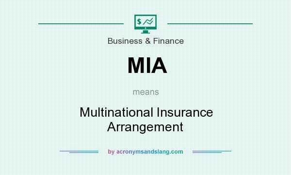 What does MIA mean? It stands for Multinational Insurance Arrangement