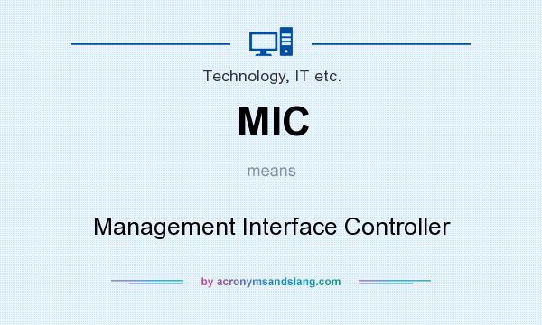 What does MIC mean? It stands for Management Interface Controller