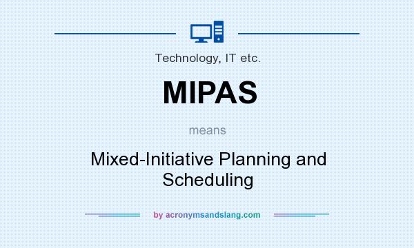 What does MIPAS mean? It stands for Mixed-Initiative Planning and Scheduling