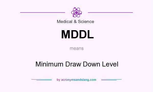What does MDDL mean? It stands for Minimum Draw Down Level