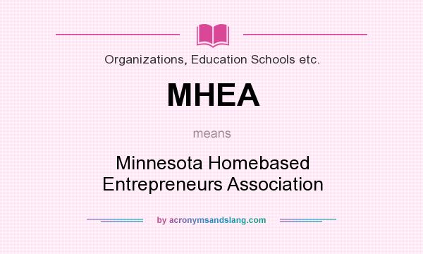What does MHEA mean? It stands for Minnesota Homebased Entrepreneurs Association
