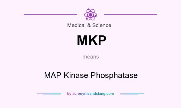 What does MKP mean? It stands for MAP Kinase Phosphatase