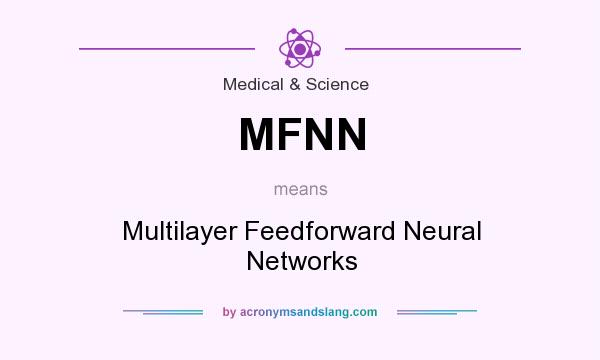 What does MFNN mean? It stands for Multilayer Feedforward Neural Networks