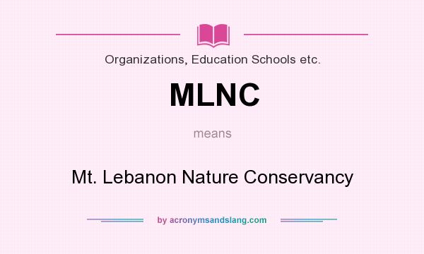 What does MLNC mean? It stands for Mt. Lebanon Nature Conservancy