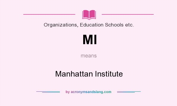 What does MI mean? It stands for Manhattan Institute
