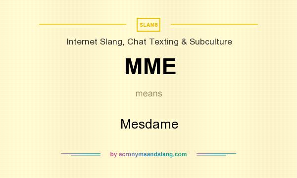 What does MME mean? It stands for Mesdame