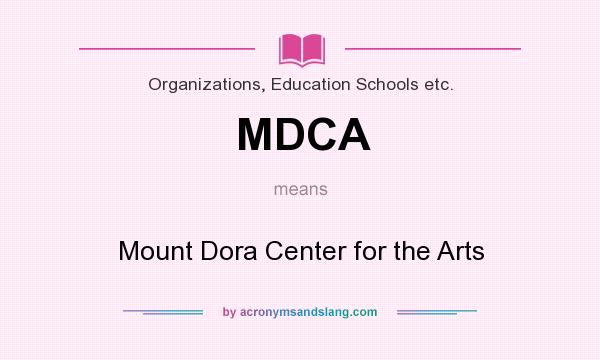 What does MDCA mean? It stands for Mount Dora Center for the Arts