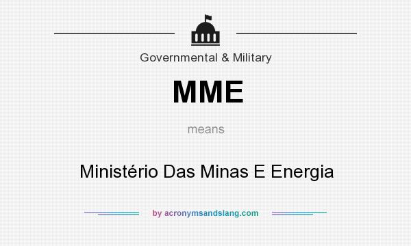 What does MME mean? It stands for Ministério Das Minas E Energia