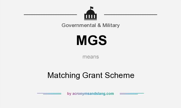 What does MGS mean? It stands for Matching Grant Scheme