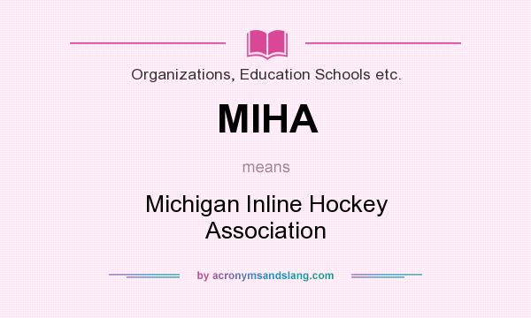 What does MIHA mean? It stands for Michigan Inline Hockey Association