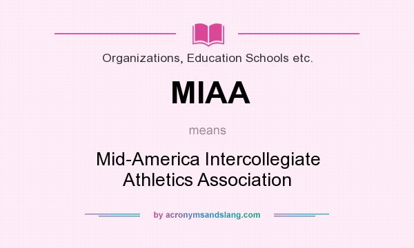 What does MIAA mean? It stands for Mid-America Intercollegiate Athletics Association
