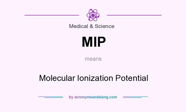 What does MIP mean? It stands for Molecular Ionization Potential